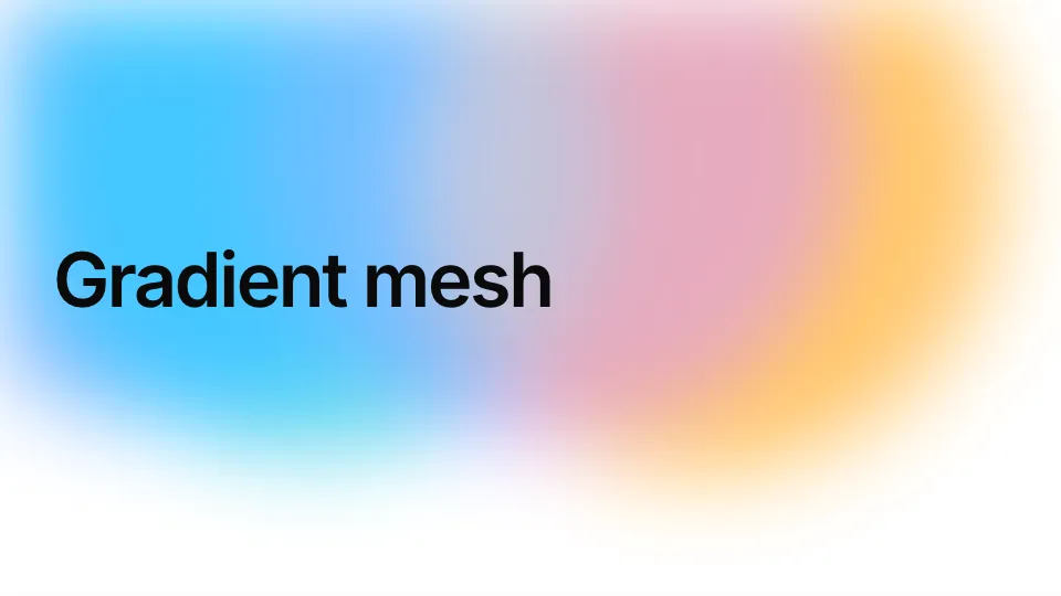 Gradient mesh: Slow, blurred colour blobs that drift and blend.